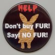 画像2: 缶バッジピンタイプ＝小（44mm）＝「Don't buy FUR! Say! NO FUR!」
